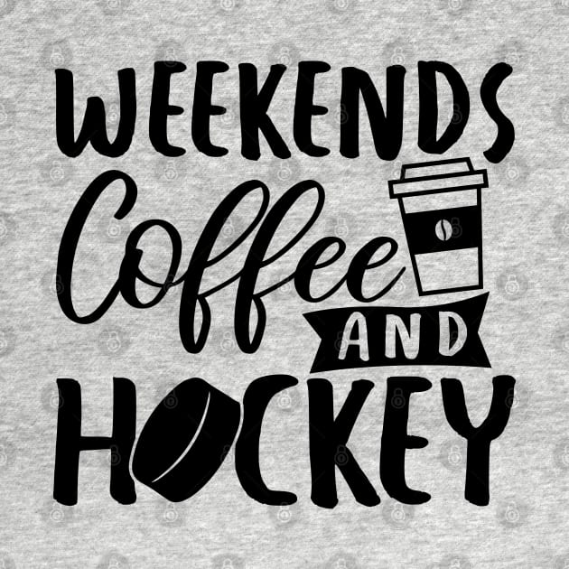 Weekends, Coffee and Hockey by Coffee And